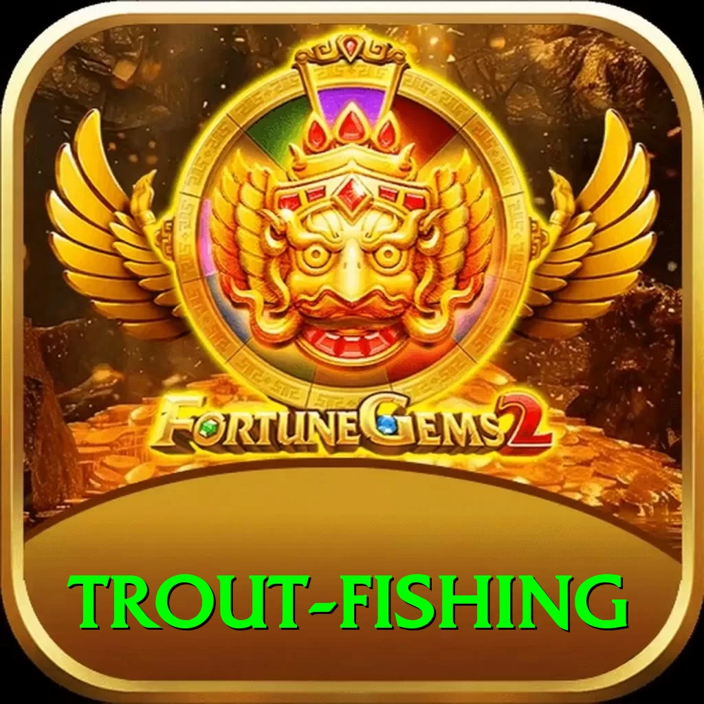 trout fishing VIP Casino App - 2